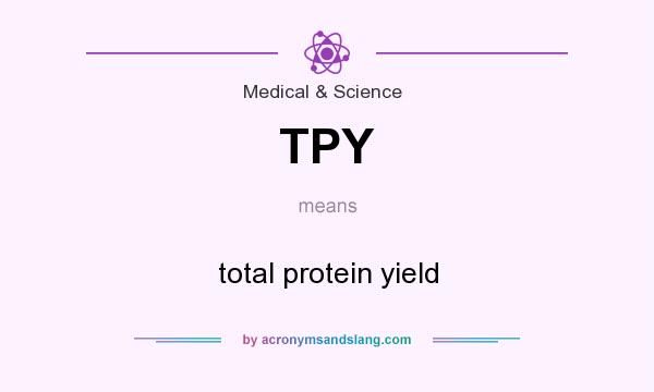 What does TPY mean? It stands for total protein yield