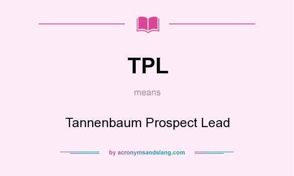 What does TPL mean? It stands for Tannenbaum Prospect Lead