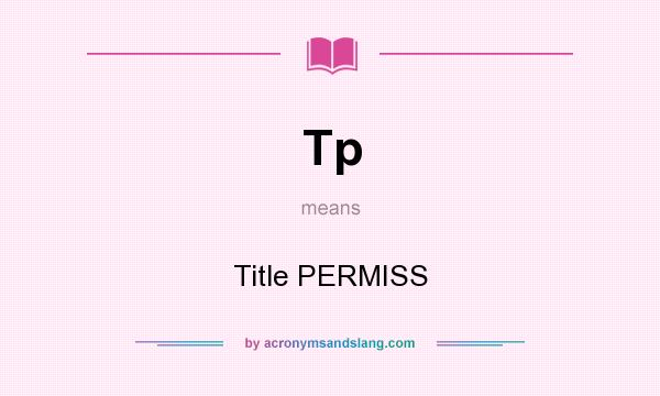 What does Tp mean? It stands for Title PERMISS
