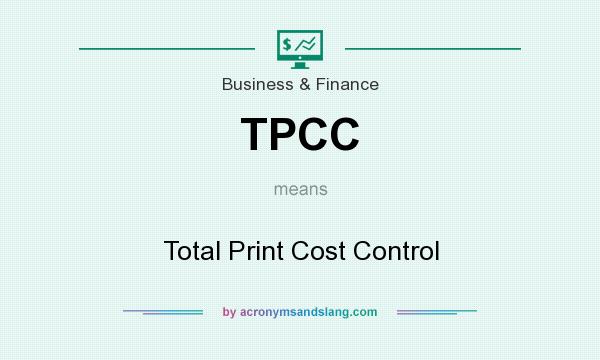 What does TPCC mean? It stands for Total Print Cost Control