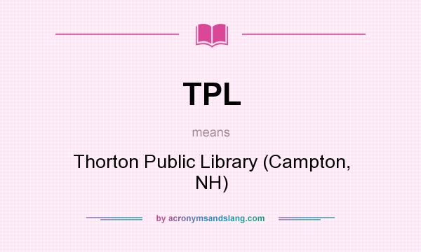 What does TPL mean? It stands for Thorton Public Library (Campton, NH)