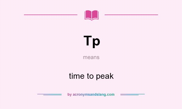 What does Tp mean? It stands for time to peak