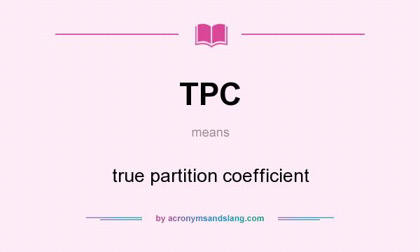 What does TPC mean? It stands for true partition coefficient