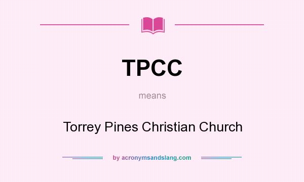 What does TPCC mean? It stands for Torrey Pines Christian Church
