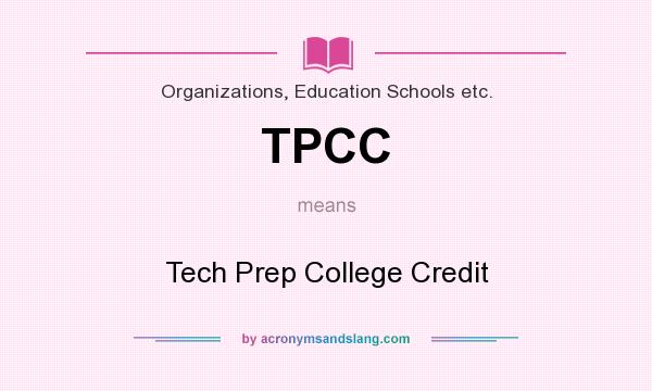 What does TPCC mean? It stands for Tech Prep College Credit