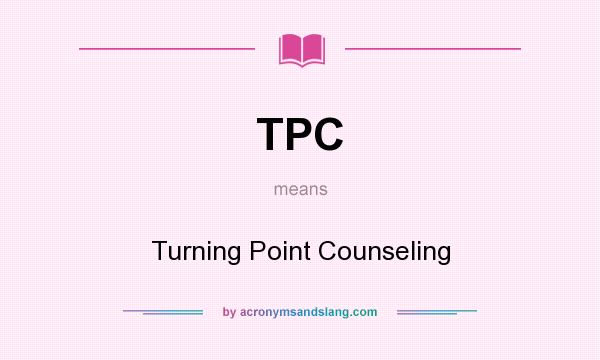What does TPC mean? It stands for Turning Point Counseling