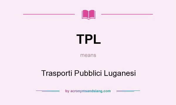 What does TPL mean? It stands for Trasporti Pubblici Luganesi