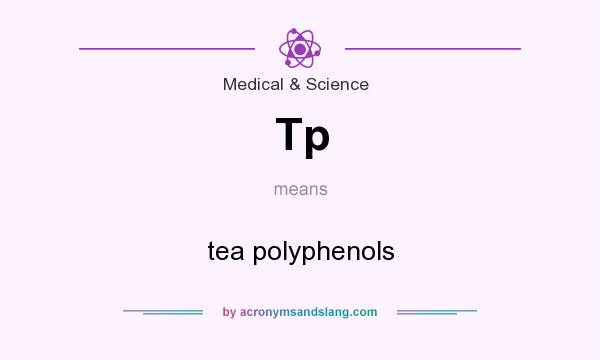 What does Tp mean? It stands for tea polyphenols