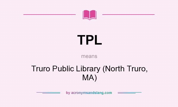 What does TPL mean? It stands for Truro Public Library (North Truro, MA)