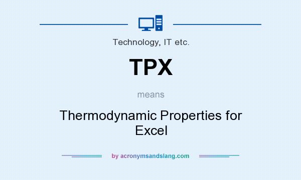 What does TPX mean? It stands for Thermodynamic Properties for Excel