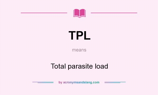What does TPL mean? It stands for Total parasite load