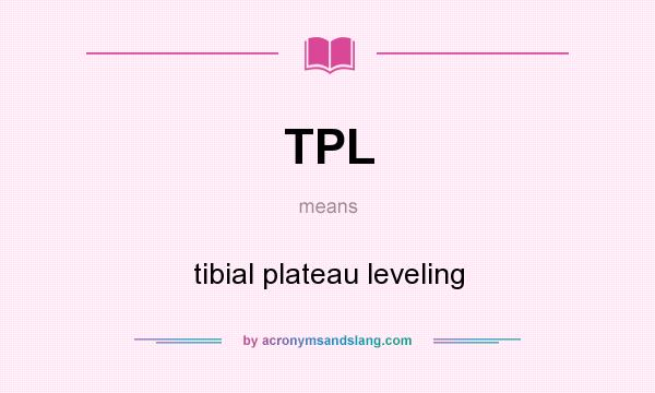 What does TPL mean? It stands for tibial plateau leveling
