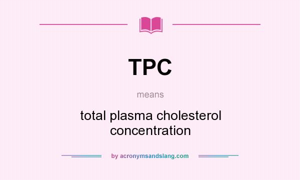 What does TPC mean? It stands for total plasma cholesterol concentration