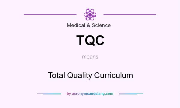 What does TQC mean? It stands for Total Quality Curriculum