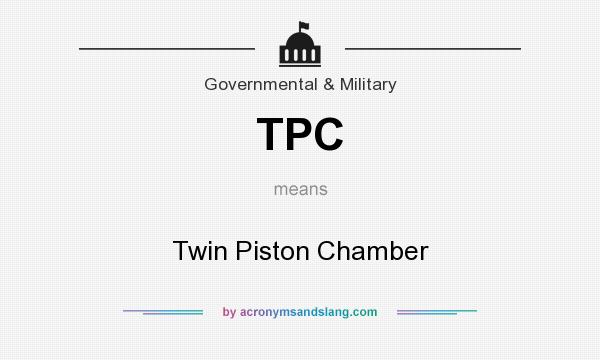 What does TPC mean? It stands for Twin Piston Chamber