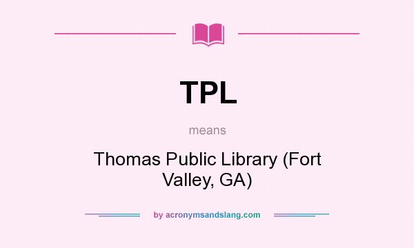 What does TPL mean? It stands for Thomas Public Library (Fort Valley, GA)