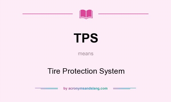 What does TPS mean? It stands for Tire Protection System