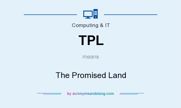 What does TPL mean? It stands for The Promised Land