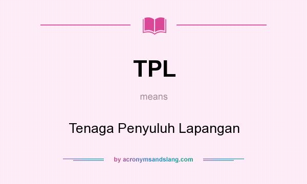 What does TPL mean? It stands for Tenaga Penyuluh Lapangan