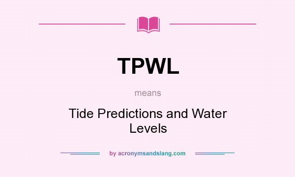 What does TPWL mean? It stands for Tide Predictions and Water Levels