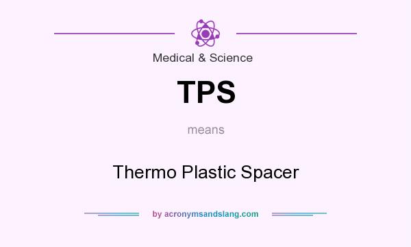 What does TPS mean? It stands for Thermo Plastic Spacer