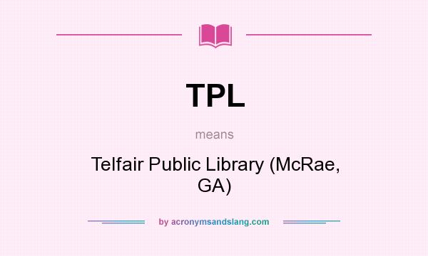What does TPL mean? It stands for Telfair Public Library (McRae, GA)