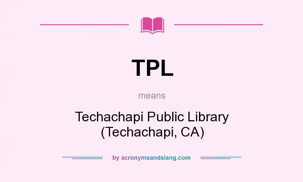 What does TPL mean? It stands for Techachapi Public Library (Techachapi, CA)