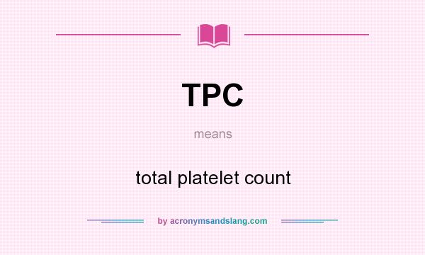 What does TPC mean? It stands for total platelet count