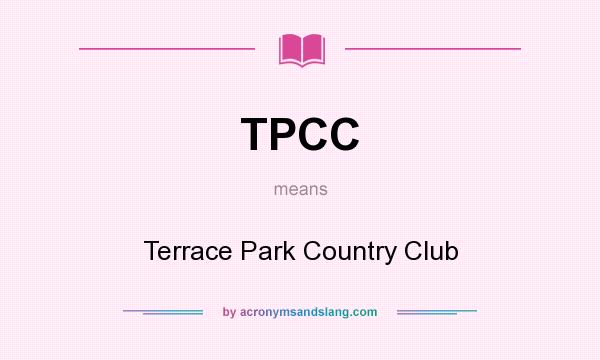 What does TPCC mean? It stands for Terrace Park Country Club