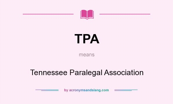 What does TPA mean? It stands for Tennessee Paralegal Association