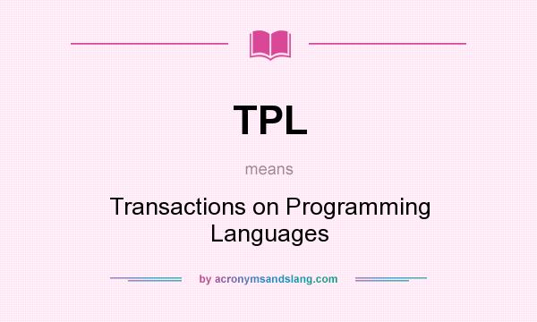 What does TPL mean? It stands for Transactions on Programming Languages