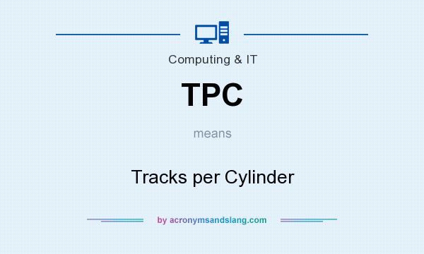 What does TPC mean? It stands for Tracks per Cylinder