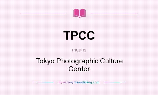 What does TPCC mean? It stands for Tokyo Photographic Culture Center