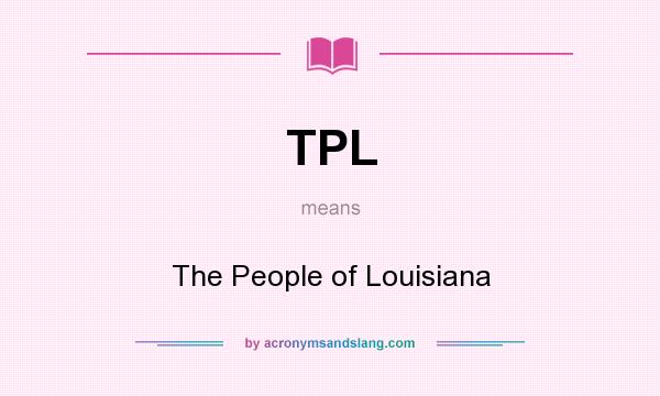 What does TPL mean? It stands for The People of Louisiana