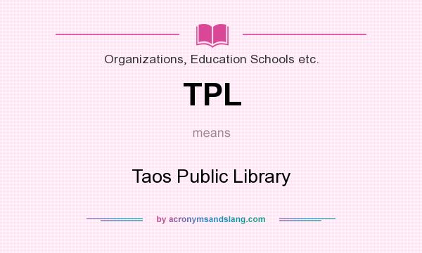 What does TPL mean? It stands for Taos Public Library
