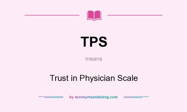 What does TPS mean? It stands for Trust in Physician Scale