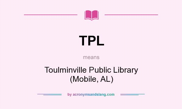 What does TPL mean? It stands for Toulminville Public Library (Mobile, AL)