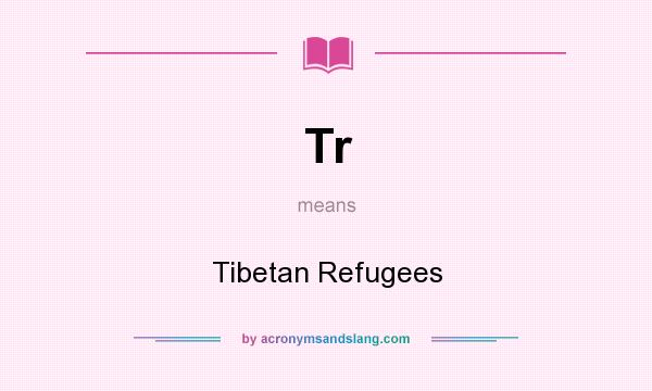 What does Tr mean? It stands for Tibetan Refugees
