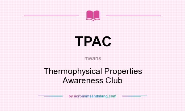 What does TPAC mean? It stands for Thermophysical Properties Awareness Club