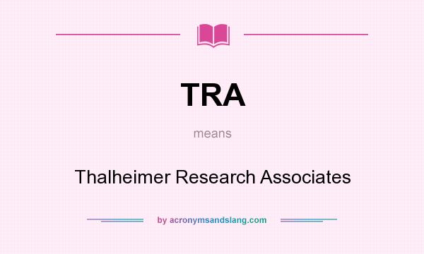 What does TRA mean? It stands for Thalheimer Research Associates