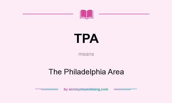 What does TPA mean? It stands for The Philadelphia Area