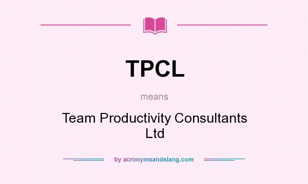 What does TPCL mean? It stands for Team Productivity Consultants Ltd