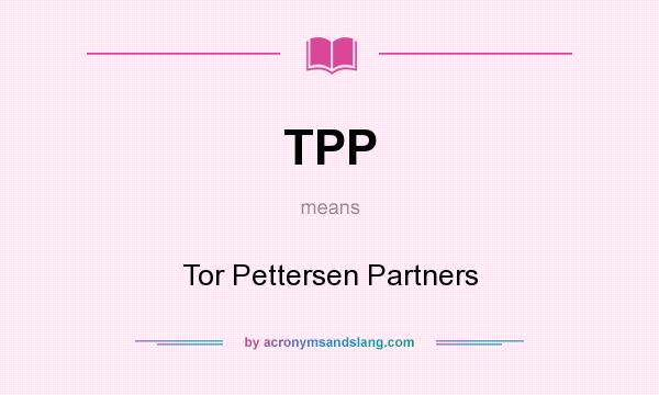 What does TPP mean? It stands for Tor Pettersen Partners