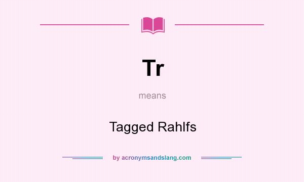 What does Tr mean? It stands for Tagged Rahlfs