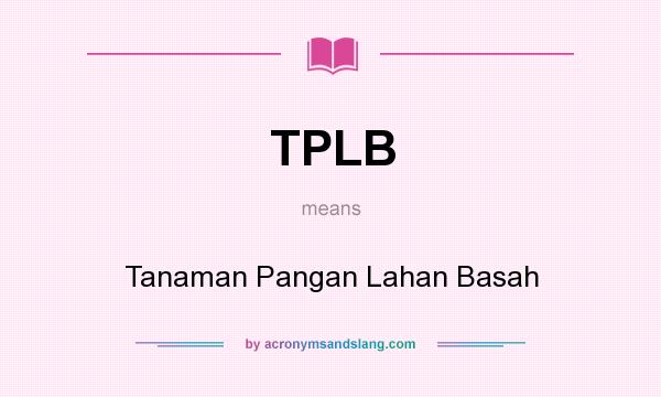 What does TPLB mean? It stands for Tanaman Pangan Lahan Basah