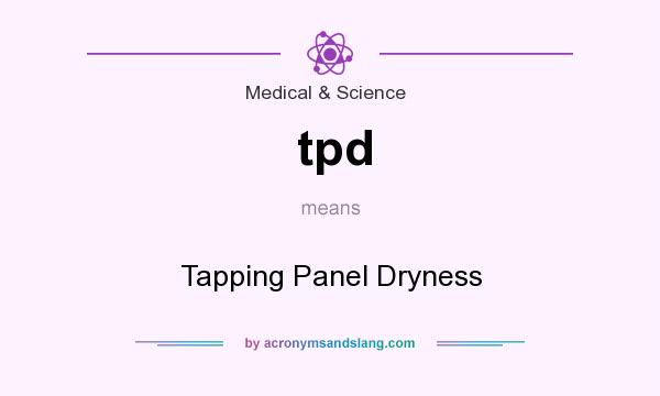 What does tpd mean? It stands for Tapping Panel Dryness