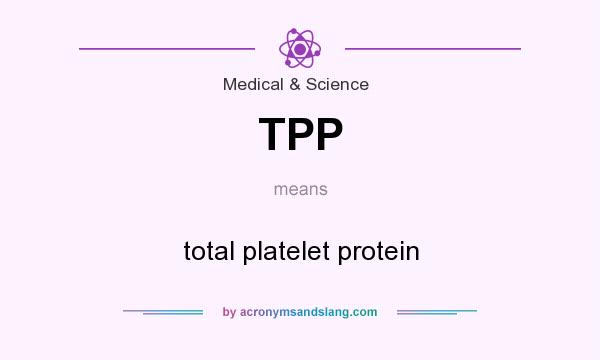 What does TPP mean? It stands for total platelet protein