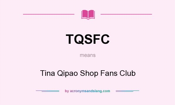 What does TQSFC mean? It stands for Tina Qipao Shop Fans Club