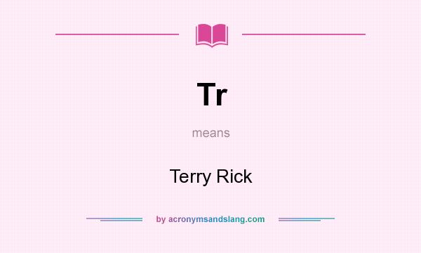 What does Tr mean? It stands for Terry Rick