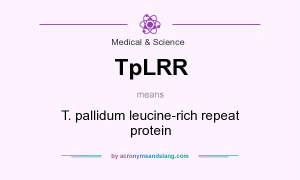What does TpLRR mean? It stands for T. pallidum leucine-rich repeat protein